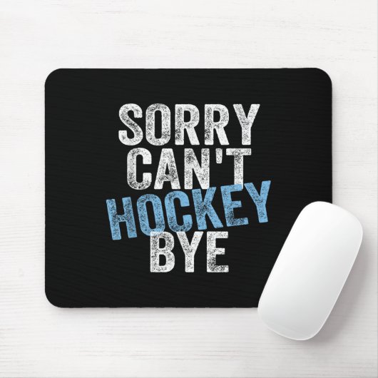 Sorry Can't Hockey Bye Funny Hockey Lover For Wome Muismat (Met muis)