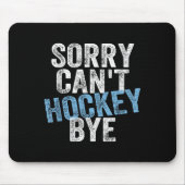Sorry Can't Hockey Bye Funny Hockey Lover For Wome Muismat (Voorkant)