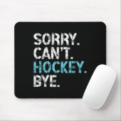 Sorry Can't Hockey Bye Funny Hockey Lover For Wome Muismat (Met muis)