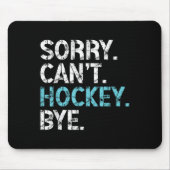 Sorry Can't Hockey Bye Funny Hockey Lover For Wome Muismat (Voorkant)