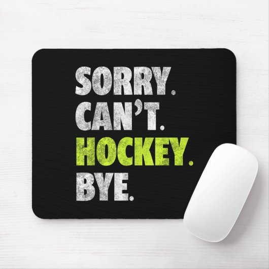 Sorry Can't Hockey Bye Funny Hockey Lover For Wome Muismat (Met muis)