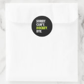 Sorry Can't Hockey Bye Funny Hockey Lover For Wome Ronde Sticker (Tas)