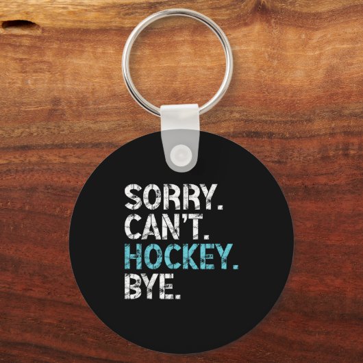 Sorry Can't Hockey Bye Funny Hockey Lover For Wome Sleutelhanger (Voorkant)