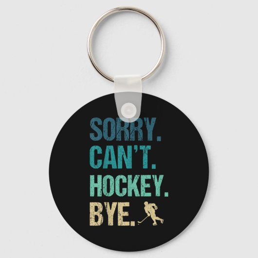Sorry Can't Hockey Bye Funny Hockey Lover For Wome Sleutelhanger (Voorkant)