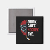 Sorry Can't Hockey Bye Funny Hockey  Magneet (Voorkant / Achterkant)