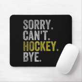 Sorry Can't Hockey Bye Funny Hockey  Muismat (Met muis)