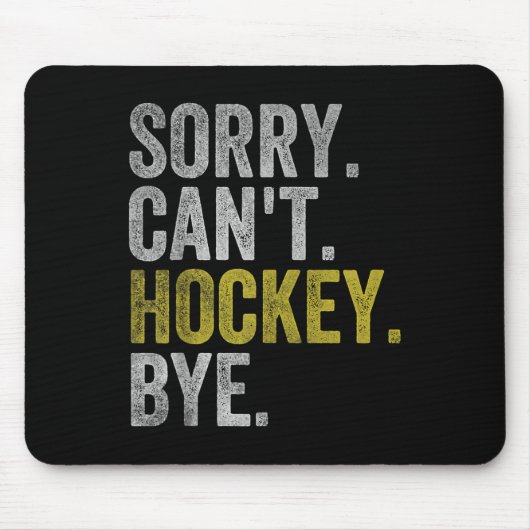 Sorry Can't Hockey Bye Funny Hockey  Muismat (Voorkant)