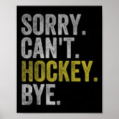 Sorry Can't Hockey Bye Funny Hockey  Poster (Voorkant)