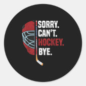 Sorry Can't Hockey Bye Funny Hockey  Ronde Sticker (Voorkant)