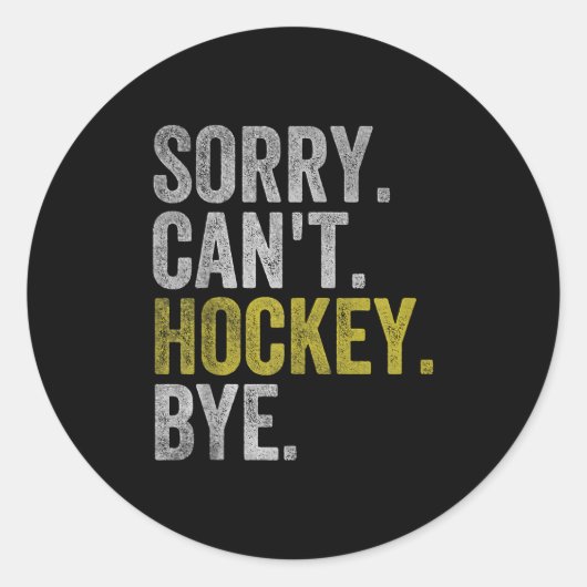 Sorry Can't Hockey Bye Funny Hockey  Ronde Sticker (Voorkant)