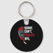 Sorry Can't Hockey Bye Funny Hockey  Sleutelhanger (Voorkant)