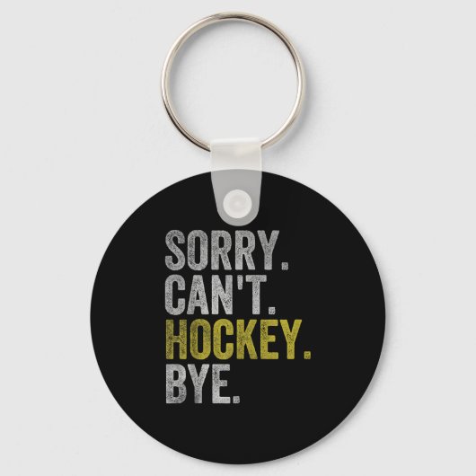 Sorry Can't Hockey Bye Funny Hockey Sleutelhanger (Voorkant)
