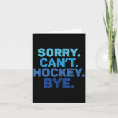 Sorry Can't Hockey Bye  Kaart (Voorkant)