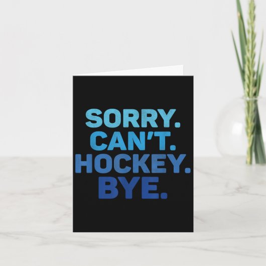 Sorry Can't Hockey Bye  Kaart (Voorkant)
