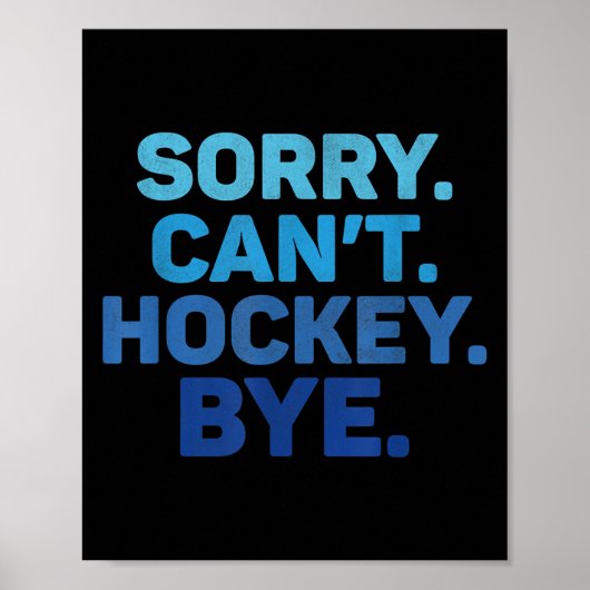 Sorry Can't Hockey Bye  Poster (Voorkant)