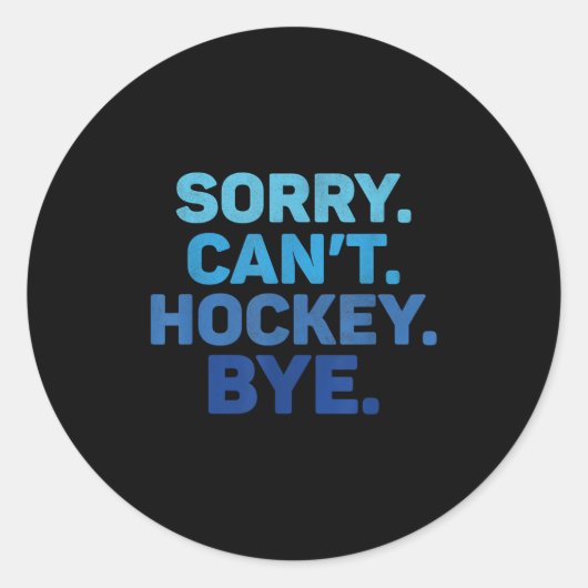 Sorry Can't Hockey Bye  Ronde Sticker (Voorkant)