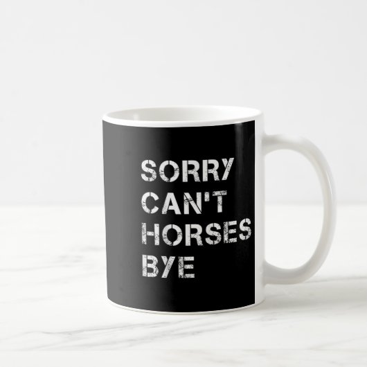 Sorry Can't Horses Bye Funny Horse Koffiemok (Rechts)