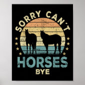 Sorry Can't Horses Bye Funny Horse  Poster (Voorkant)
