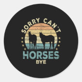 Sorry Can't Horses Bye Funny Horse Ronde Sticker (Voorkant)