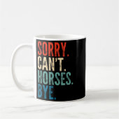 Sorry Can't Horses Bye Funny Riding Equestrian Vin Koffiemok (Links)