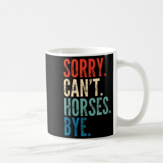 Sorry Can't Horses Bye Funny Riding Equestrian Vin Koffiemok (Rechts)