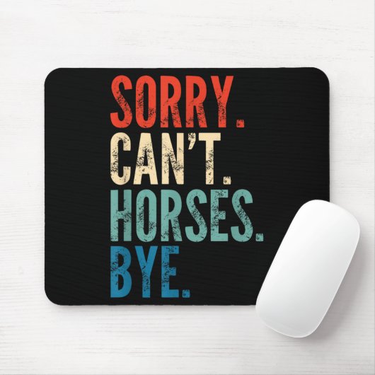 Sorry Can't Horses Bye Funny Riding Equestrian Vin Muismat (Met muis)