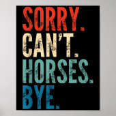 Sorry Can't Horses Bye Funny Riding Equestrian Vin Poster (Voorkant)