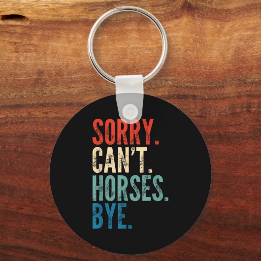 Sorry Can't Horses Bye Funny Riding Equestrian Vin Sleutelhanger (Voorkant)