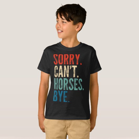 Sorry Can't Horses Bye Funny Riding Equestrian Vin T-shirt (Voorkant volledig)