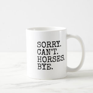 Sorry Cant Horses Bye Grappige Paardrijden Vrouwen Koffiemok