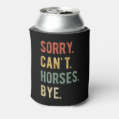 Sorry Can't Horses Bye II Blikjeskoeler (Blikje Achterkant)