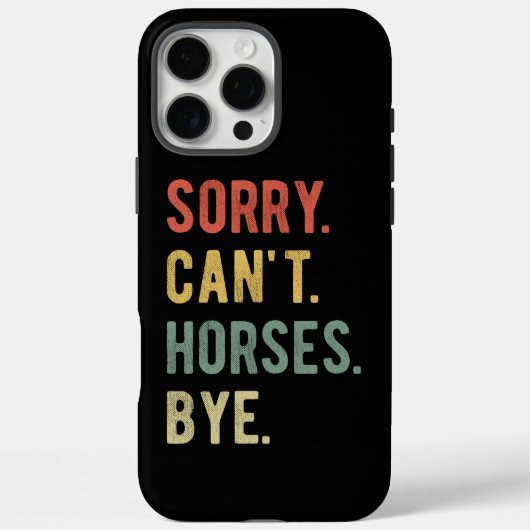 Sorry Can't Horses Bye II Case-Mate iPhone Case (Achterkant)