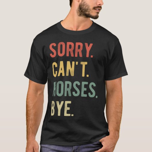 Sorry Cant Horses Bye II retro T-shirt (Voorkant)