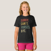 Sorry Can't Horses Bye II T-shirt (Voorkant volledig)