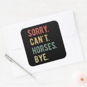Sorry Can't Horses Bye II Vierkante Sticker (Envelop)