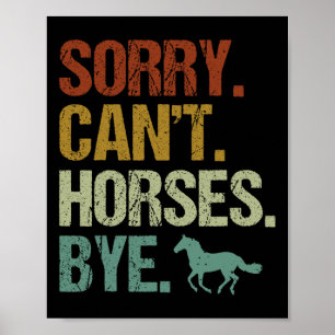 Sorry Cant Horses Bye Paardrijden Wom Poster