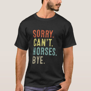 Sorry Cant Horses Dag Funny Riding Equestrian Mann T-shirt