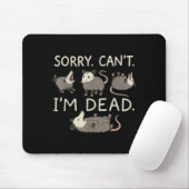 Sorry Can't I'm Dead Muismat (Met muis)