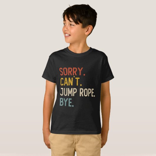 Sorry Can't Jump Rope Bye Shirts Funny Jump Rope L (Voorkant volledig)