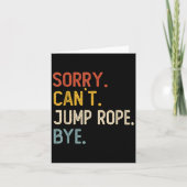 Sorry Can't Jump Rope Bye Shirts Funny Jump Rope L Kaart (Voorkant)