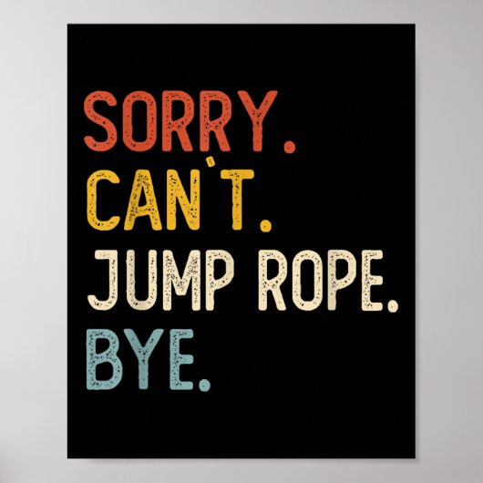 Sorry Can't Jump Rope Bye Shirts Funny Jump Rope L Poster (Voorkant)