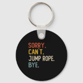 Sorry Can't Jump Rope Bye Shirts Funny Jump Rope L Sleutelhanger (Voorkant)