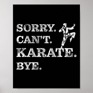 Sorry Can't Karate Bye - Funny Martial Arts Zwart Poster