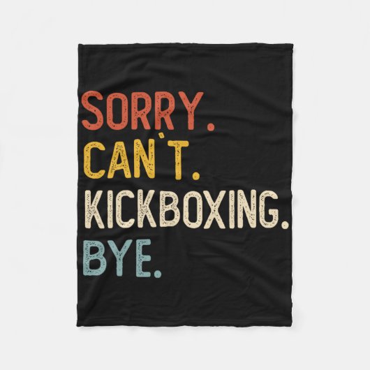 Sorry Can't Kickboxing Bye Shirts Funny Kickboxing Fleece Deken (Voorkant)