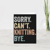 Sorry Can't Knitting Bye Funny Knitting Lovers  Kaart (Voorkant)