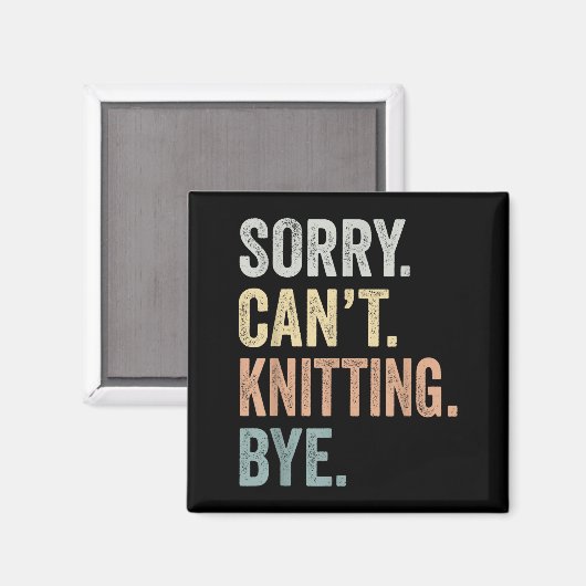 Sorry Can't Knitting Bye Funny Knitting Lovers  Magneet (Voorkant / Achterkant)