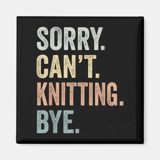 Sorry Can't Knitting Bye Funny Knitting Lovers  Magneet (Voorkant)