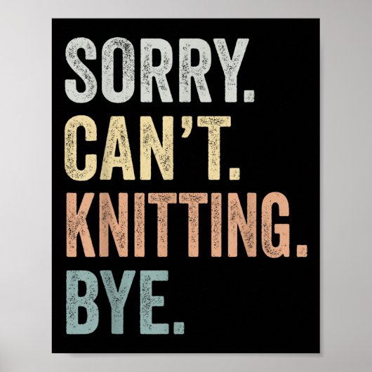 Sorry Can't Knitting Bye Funny Knitting Lovers  Poster (Voorkant)