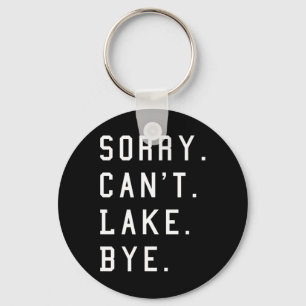 Sorry Can't Lake Bye1 Sleutelhanger