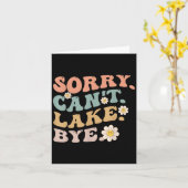 Sorry Can't Lake Bye Groovy Funny Lake  Kaart (Gele Bloem)